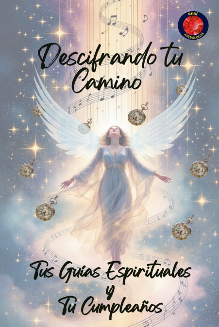 Descifrando tu Camino Tus Guías Espirituales  y Tu Cumpleaños