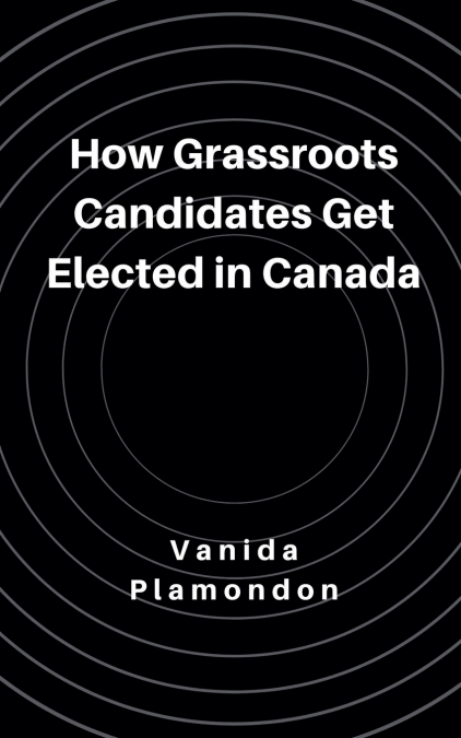 How Grassroots Candidates Get Elected in Canada