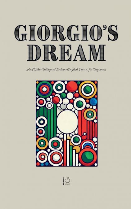 Giorgio’s Dream And Other Bilingual Italian-English Stories for Beginners