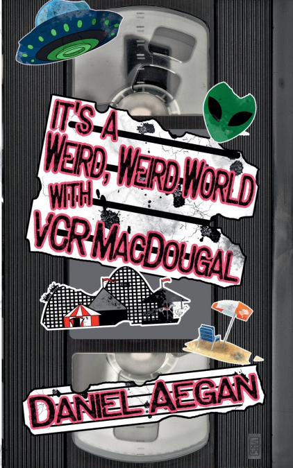 It’s a Weird, Weird World with VCR MacDougal