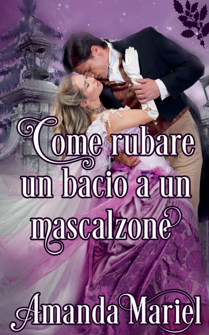 Come rubare un bacio a un mascalzone