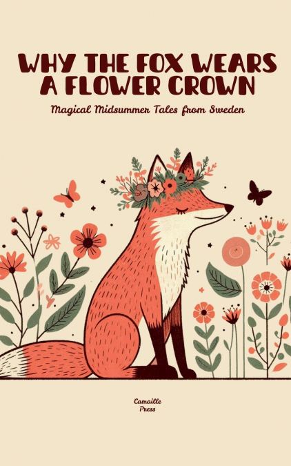 Why the Fox Wears a Flower Crown