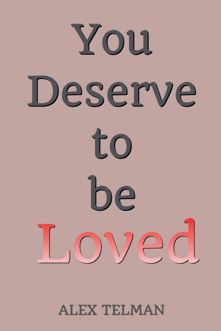 You Deserve to be Loved