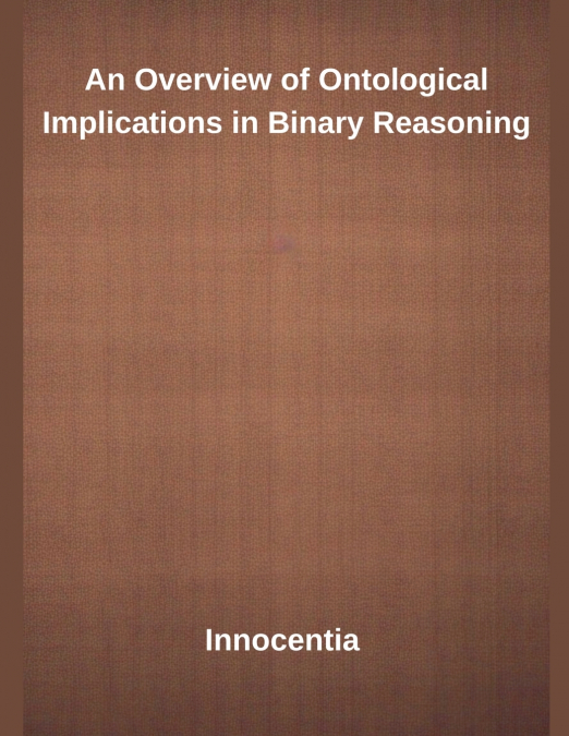 An Overview of Ontological Implications in Binary Reasoning