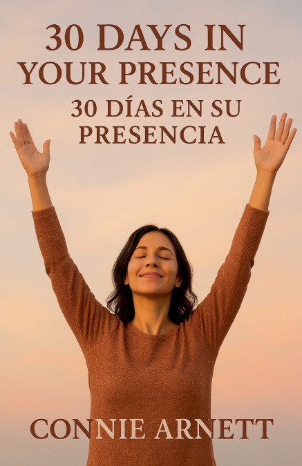 30 Days In Your Presence / 30 Días En Su Presencia