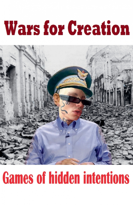 Wars for creation Games of hidden intentions