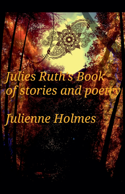 Julies Ruth’s Book of Stories and Poetry