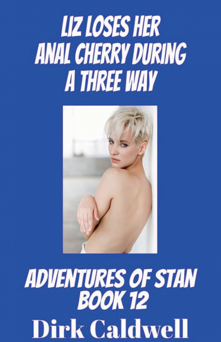 Liz loses Her Anal Cherry During a Three Way