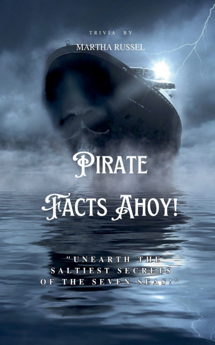 Pirate Facts Ahoy! - Swashbuckling Facts and Legends