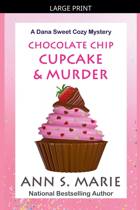 Chocolate Chip Cupcake & Murder (A Dana Sweet Cozy Mystery Book 10)