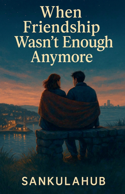 When Friendship Wasn’t Enough Anymore