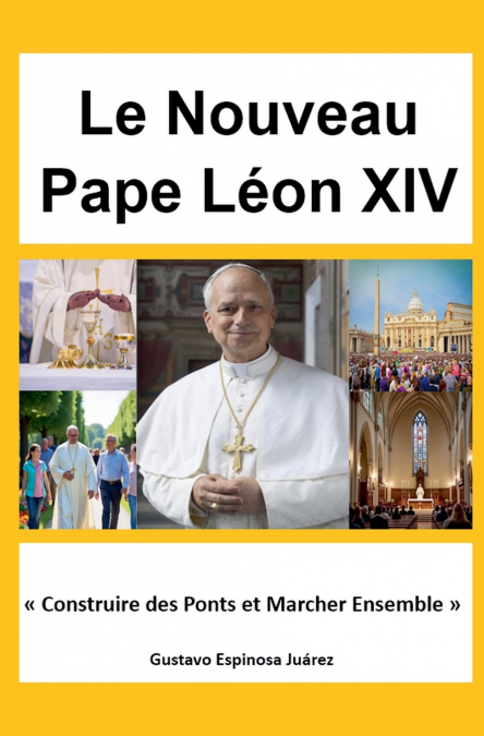 Le Nouveau Pape Léon XIV   Construire des Ponts et Marcher Ensemble
