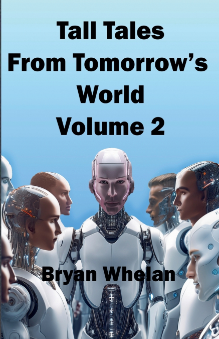 Tall Tales from Tomorrow’s World Volume 2