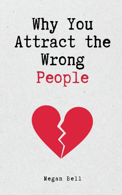 Why You Attract the Wrong People