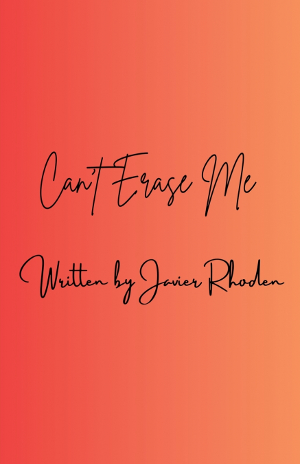 Can’t Erase Me