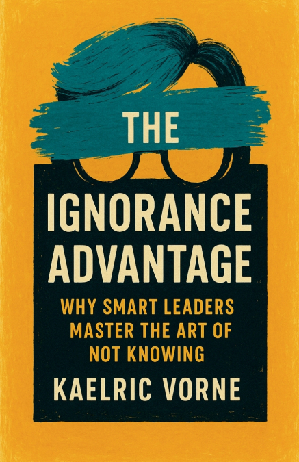 The Ignorance Advantage