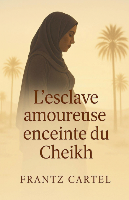 L’esclave amoureuse enceinte du cheikh