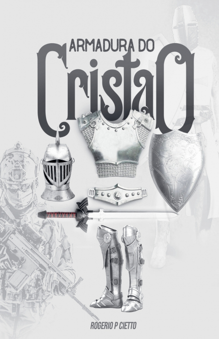 Armadura do Cristão - Preparação e engajamento no combate espiritual
