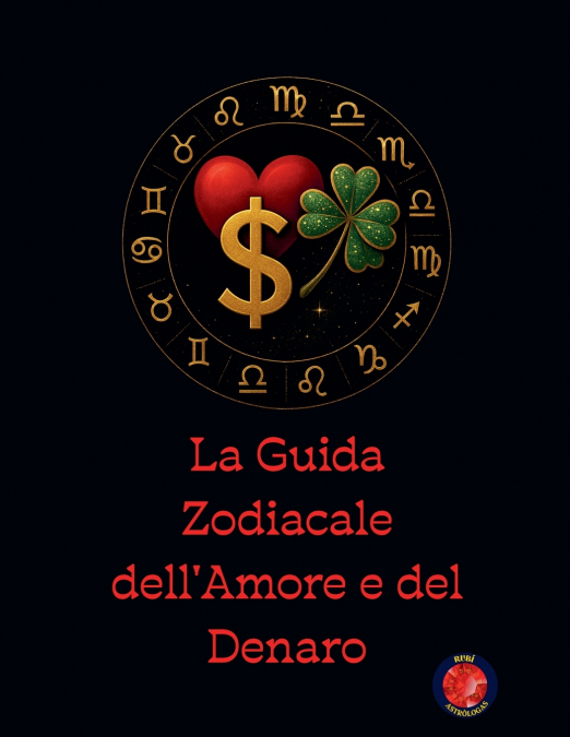 La Guida Zodiacale dell’Amore e del Denaro