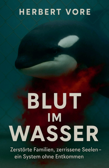 Blut im Wasser  Zerstörte Familien, zerrissene Seelen - ein System ohne Entkommen