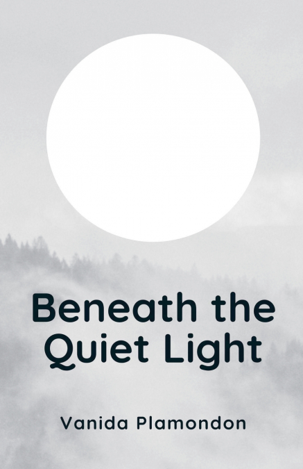 Beneath the Quiet Light