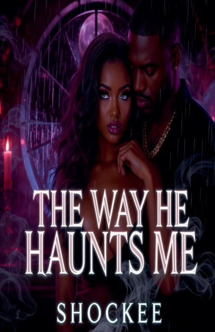 The Way He Haunts Me