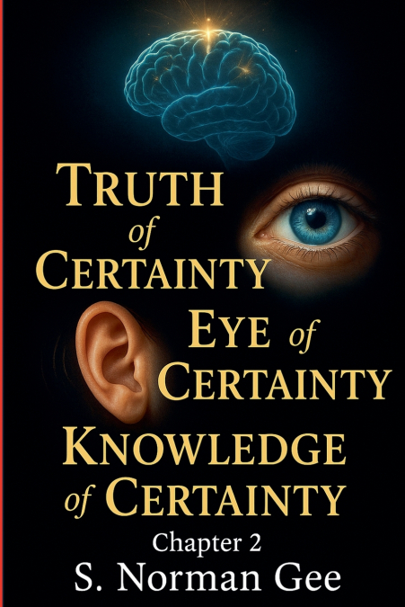 Truth of Certainty! Eye of Certainty! Knowledge of Certainty (2)