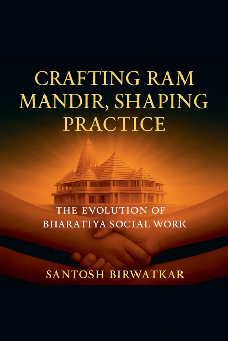 'Crafting Ram Mandir, Shaping Practice' The Evolution of Bharatiya Social Work