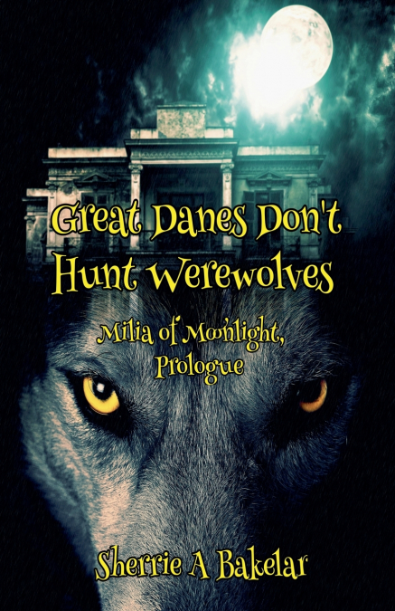 Great Danes Don’t Hunt Werewolves