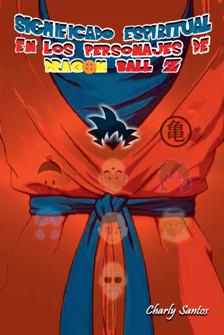 Significado Espiritual en los Personajes de Dragon Ball Z