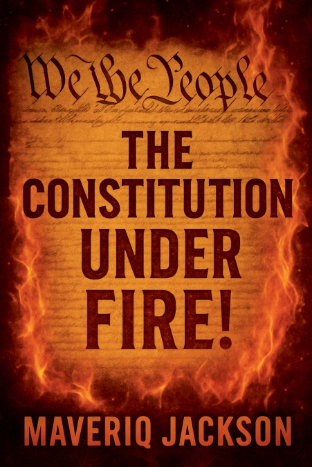 The Constitution Under Fire