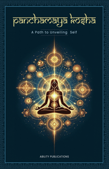 Panchamaya Kosha - A Path to Unveiling the Self