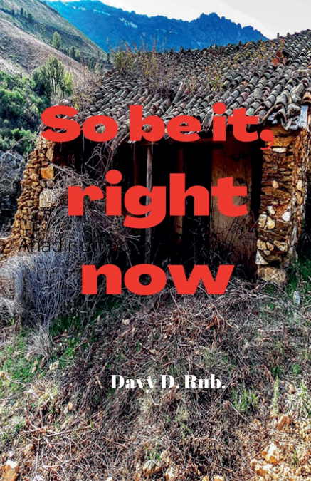 So be it, right now