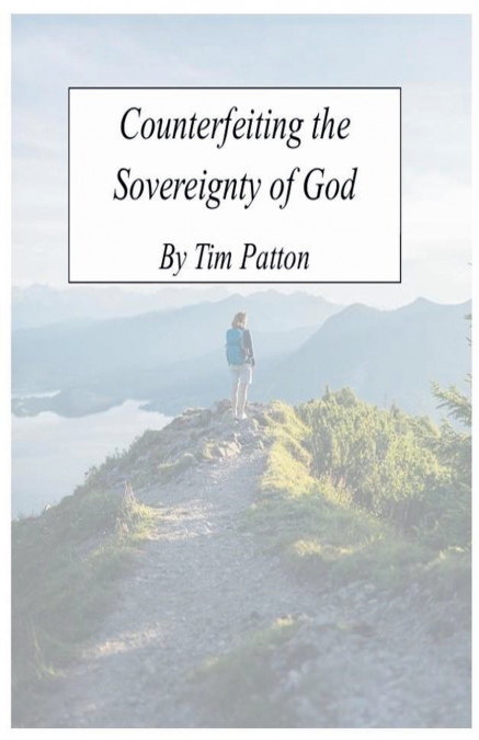 Counterfeiting The Sovereignty of God