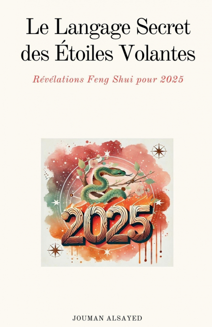 Le Langage Secret ‎des Étoiles ‎Volantes Révélations Feng-Shui pour 2025‎