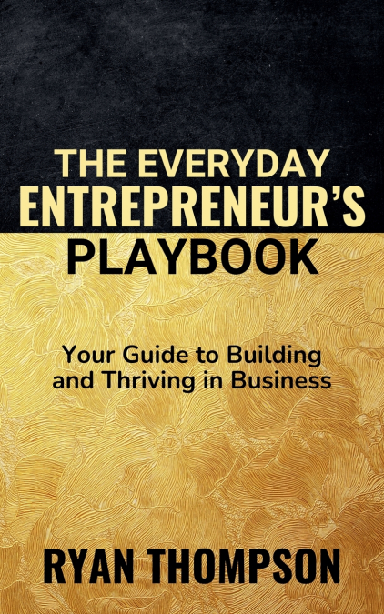 The Everyday Entrepreneur’s Playbook