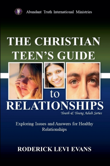 The Christian Teen’s Guide to Relationships