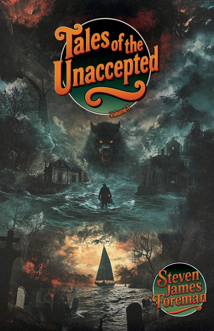 Tales of The Unaccepted -Volume 1