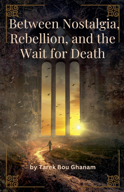 Between Longing, Rebellion, and Waiting for Death