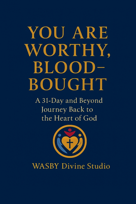You Are Worthy, Blood-Bought