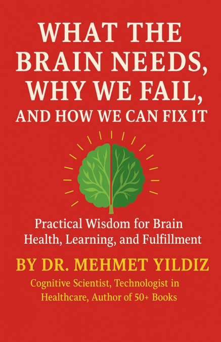 What the Brain Needs, Why We Fail, and How We Can Fix It