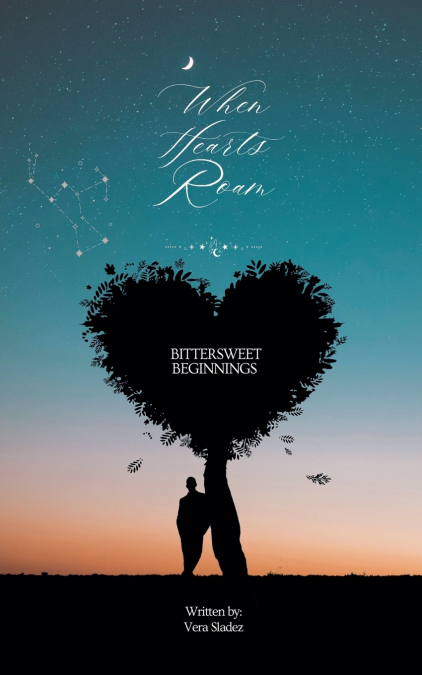When Hearts Roam - Bittersweet Beginnings