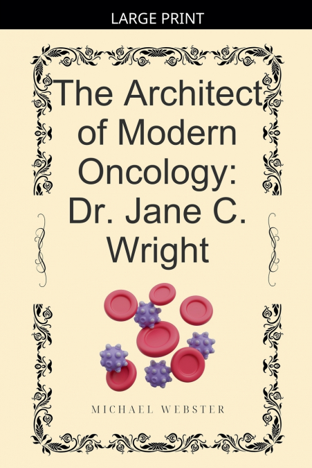 The Architect of Modern Oncology