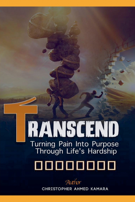 Transcend Turning Pain Into Purpose Through Life’s Hardship