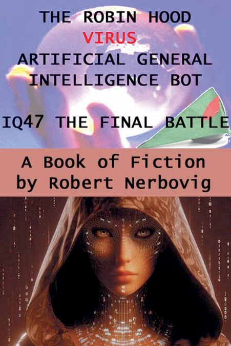 The Robin Hood Virus Artificial Intellignce Bot IQ47 The Final Battle