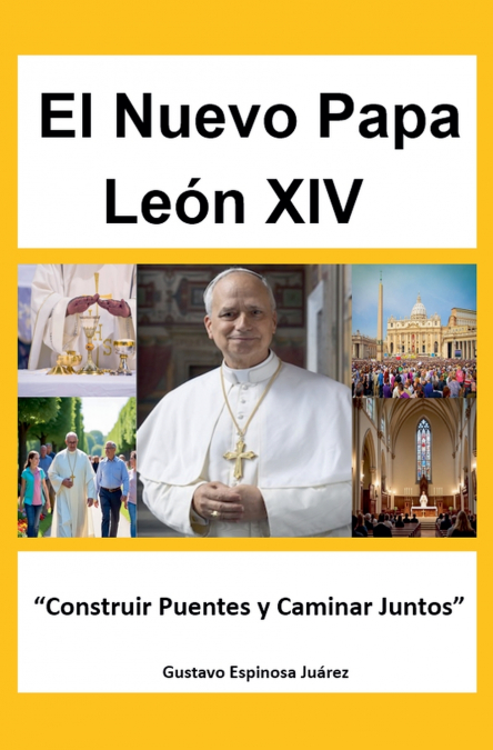 El Nuevo Papa León XIV  'Construir Puentes y Caminar Juntos'