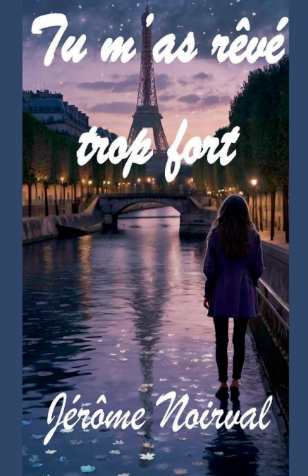 Tu m’as rêvé trop fort