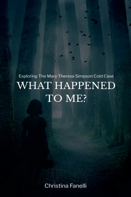 What Happened to Me?  Exploring the Mary Theresa Simpson Cold Case