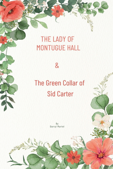 The Lady of Montague Hall  & The Green Collar of Sid Carter