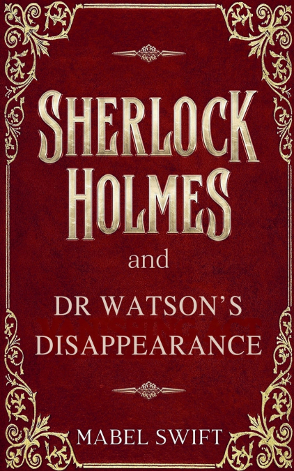 Sherlock Holmes and Dr Watson’s Disappearance